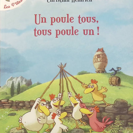 Un Poule Tous, Tous Poule Un ! – Christian Jolibois et Christian Heinrich – Les P’tites Poules – Histoire drôle et illustrée pour enfants, aventure au poulailler et lecture jeunesse - Livre