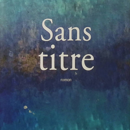 Sans titre - Valérie Gans - Roman contemporain - Thriller psychologique - Art - Beauté - Chirurgie esthétique - Manipulation - Vanité - Livre