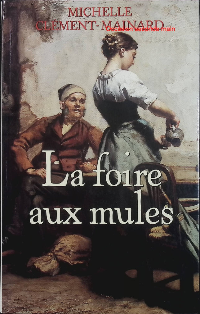 La Foire aux mules – Michelle Clément-Mainard – Roman du terroir, campagne et vie paysanne - Livre