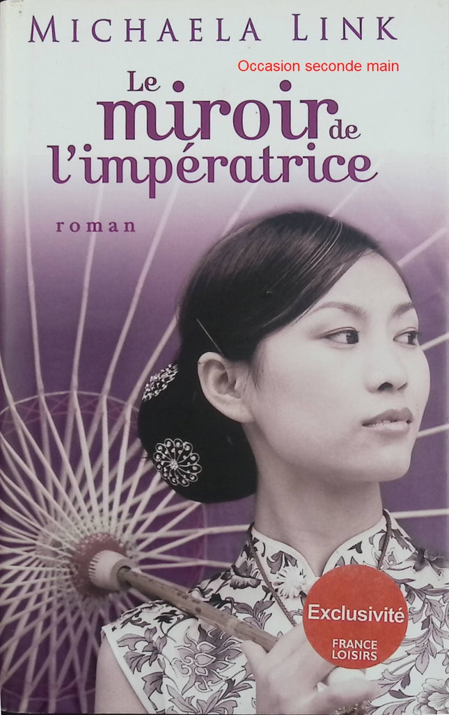 Le Miroir de l’Impératrice – Michaela Link – Roman historique dans la Chine impériale - Livre