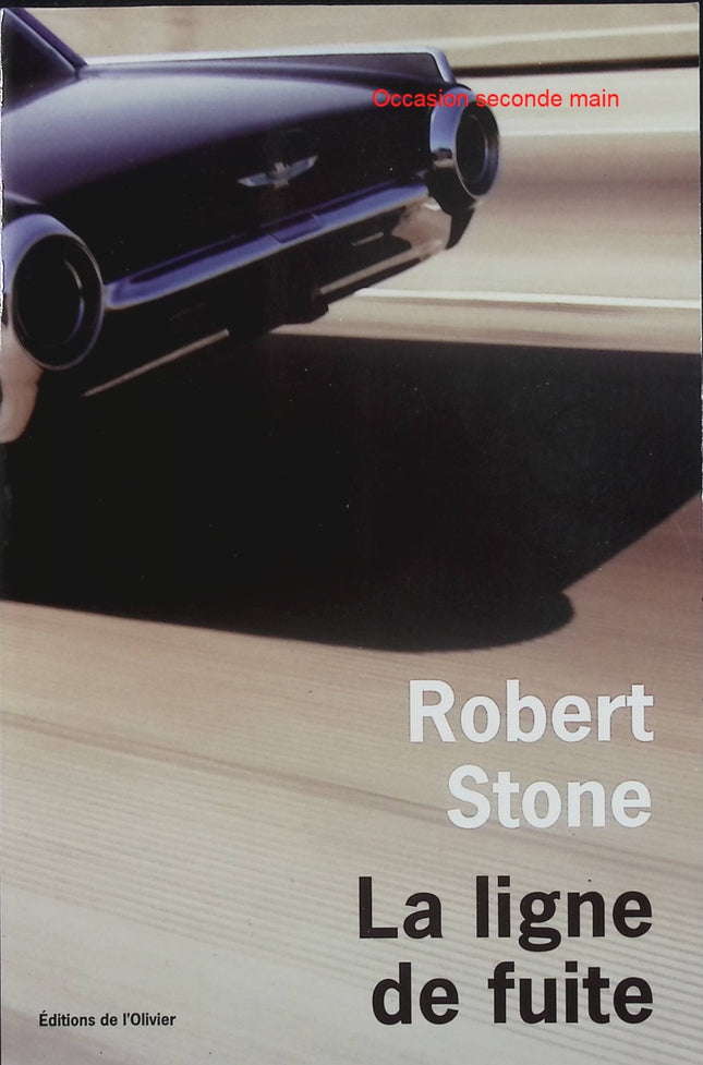 La Ligne de fuite – Robert Stone – roman noir américain guerre du Vietnam et road trip - Livre
