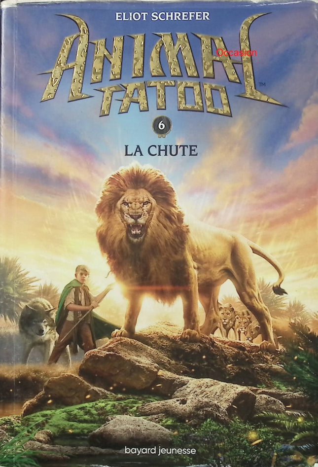 Animal Tatoo saison 1 Tome 6 : La chute – Eliot Schrefer – roman jeunesse aventure et fantasy animalière - Livre