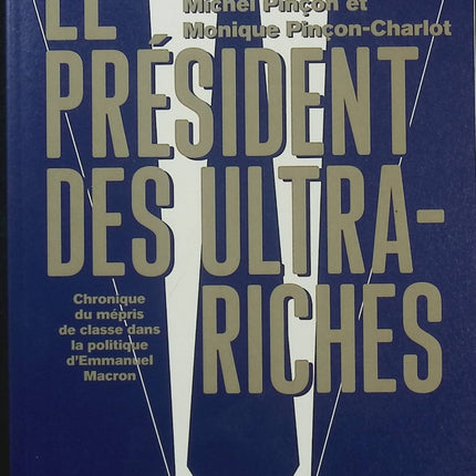 Le président des ultra-riches – Michel Pinçon, Monique Pinçon-Charlot – Macron et politique - Livre