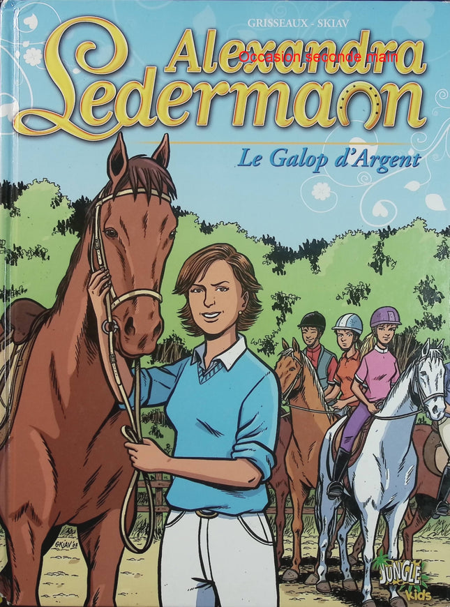 Alexandra Ledermann Tome 1 Le galop d'argent | Grisseaux Skiav | BD jeunesse cheval d'occasion - Livre BD