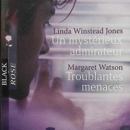 Un mystérieux admirateur, Troublantes menaces – Linda Winstead Jones, Margaret Watson – Black rose romance, suspense et danger - Livre