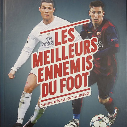 Les meilleurs ennemis du foot – Ces rivalités qui font légende – Jérôme Bureau – Football et grands duels - Livre