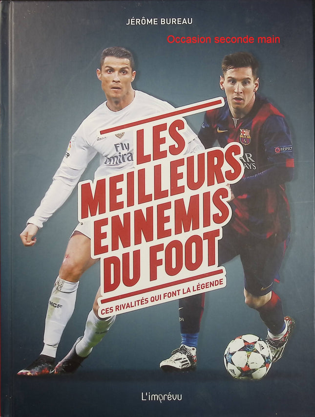 Les meilleurs ennemis du foot – Ces rivalités qui font légende – Jérôme Bureau – Football et grands duels - Livre