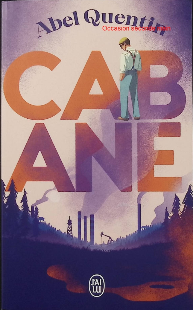 Cabane – Abel Quentin – Roman contemporain – Écologie, effondrement climatique et société - Livre