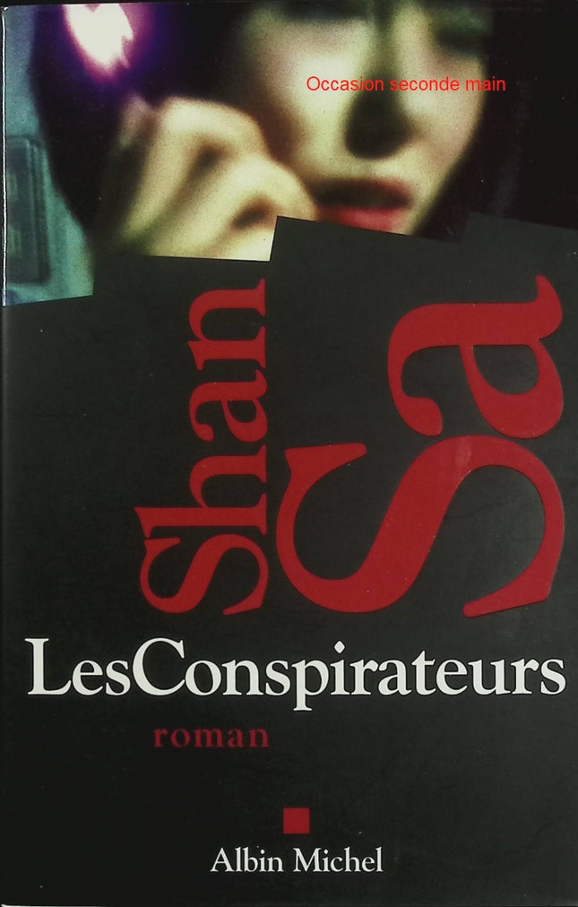 Les Conspirateurs – Shan Sa – Roman d’espionnage Chine États-Unis France manipulation identité et trahison - Livre