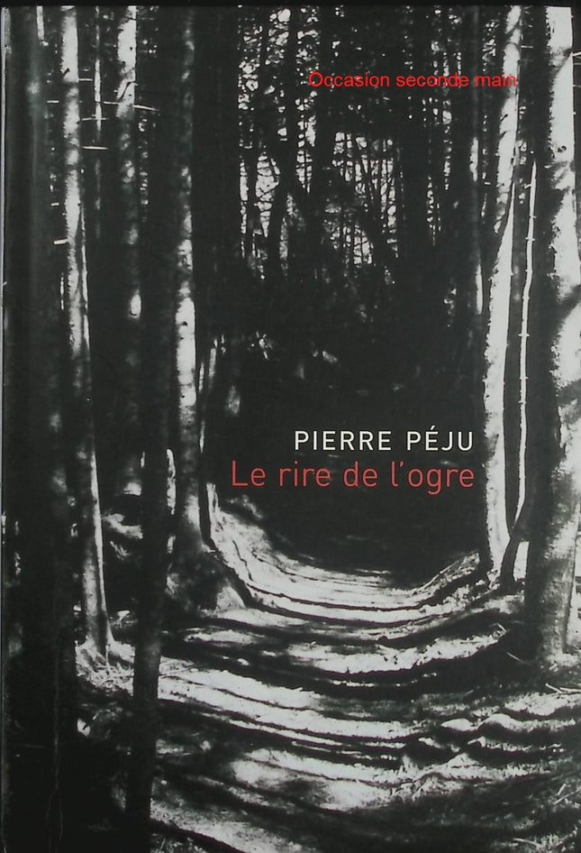Le Rire de l’ogre – Pierre Péju – Roman historique psychologie mémoire de guerre et secrets du passé - Livre
