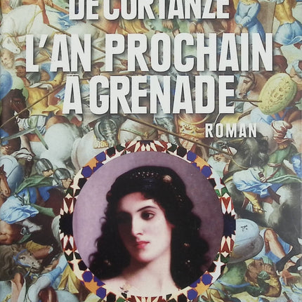 L’An prochain à Grenade – Gérard de Cortanze – Roman historique fresque épique amour et mémoire des peuples - Livre