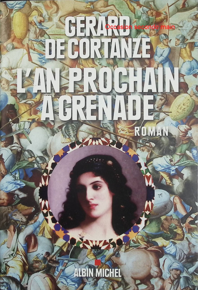 L’An prochain à Grenade – Gérard de Cortanze – Roman historique fresque épique amour et mémoire des peuples - Livre