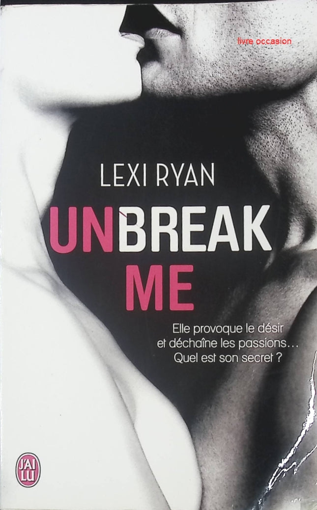 Unbreak me - Lexi Ryan - livre