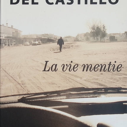 La vie mentie – Michel del Castillo – Roman autobiographique mémoire exil identité et vérité intime - Livre