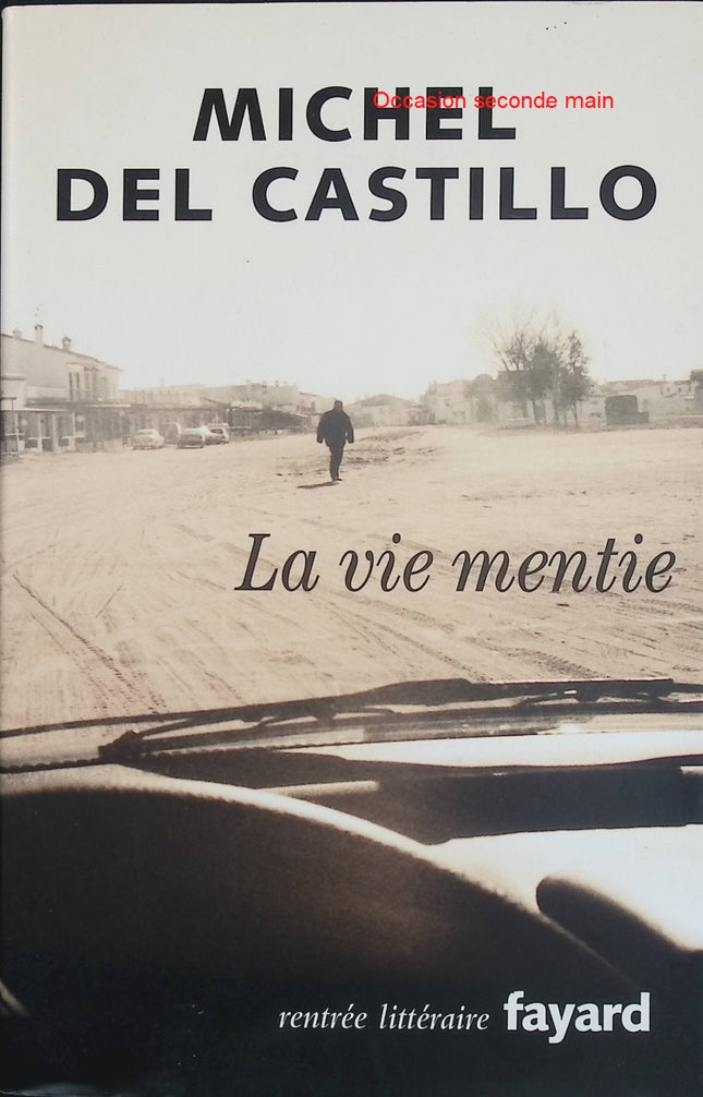 La vie mentie – Michel del Castillo – Roman autobiographique mémoire exil identité et vérité intime - Livre