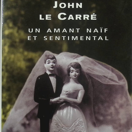 Un amant naïf et sentimental – John le Carré – Roman d’espionnage guerre froide amour trahison et désillusion - Livre