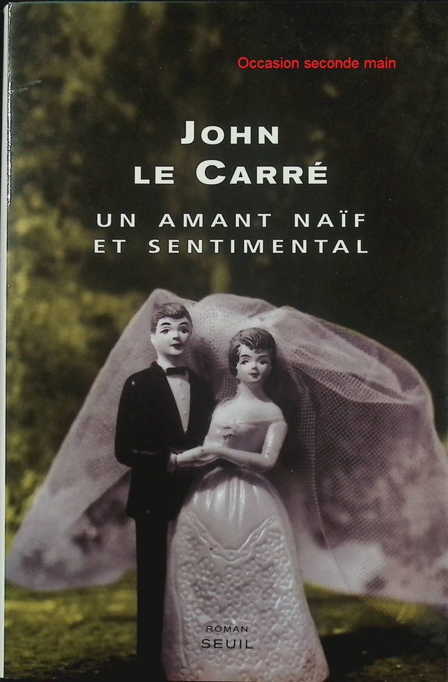 Un amant naïf et sentimental – John le Carré – Roman d’espionnage guerre froide amour trahison et désillusion - Livre