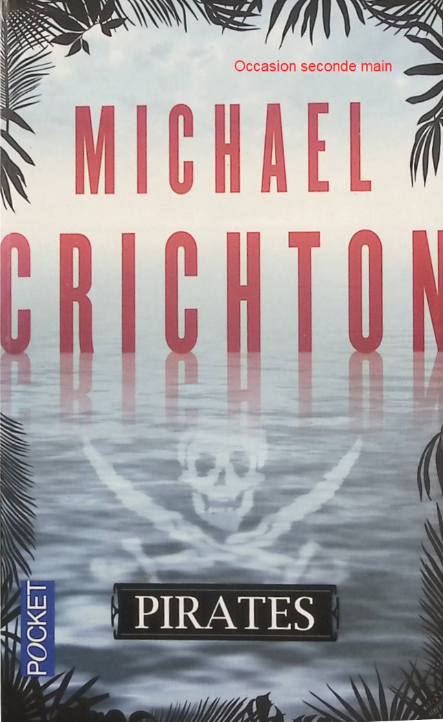 Pirates Michael Crichton – Roman d’aventure historique, corsaires des Caraïbes, chasse au trésor et batailles navales - Livre