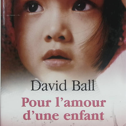 Pour l’amour d’une enfant – David Ball – Roman historique suspense et drame familial en Europe occupée - Livre