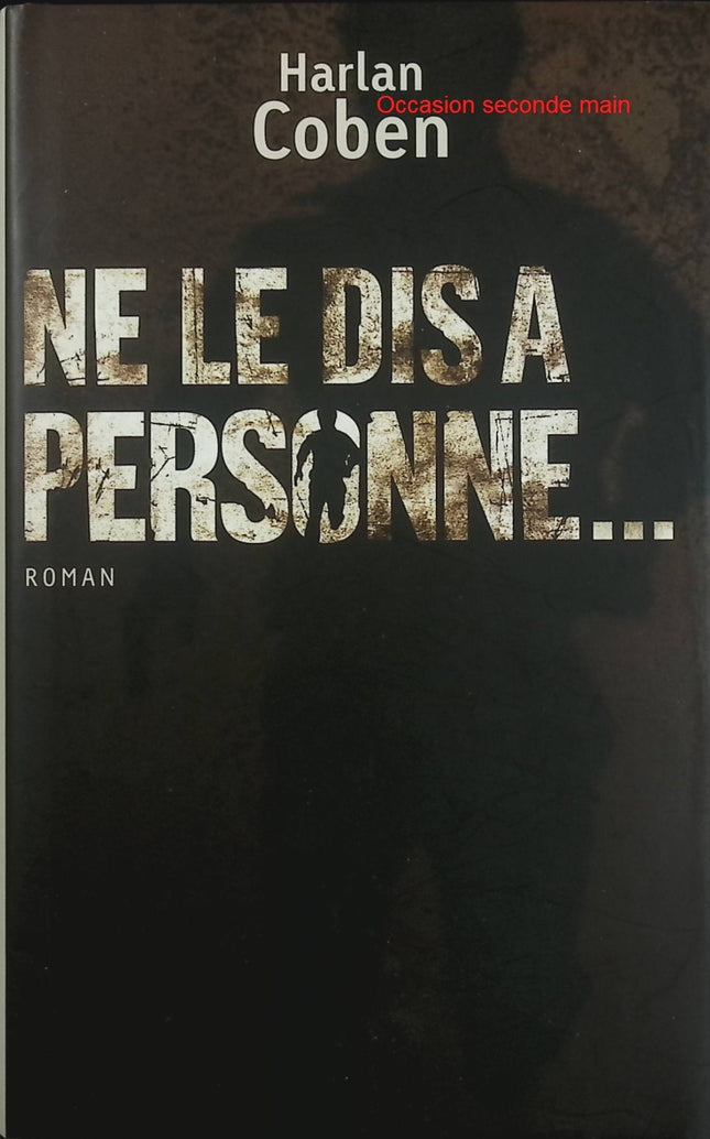 Ne le dis à personne – Harlan Coben – Thriller suspense disparition enquête secrets et rebondissements - Livre