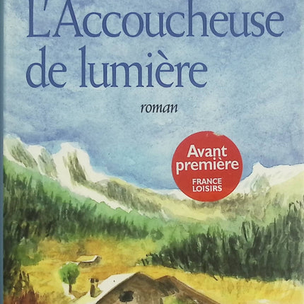 L’Accoucheuse de lumière – Coline Florent – Roman premier roman femme guérisseuse mémoire et secrets de village - Livre