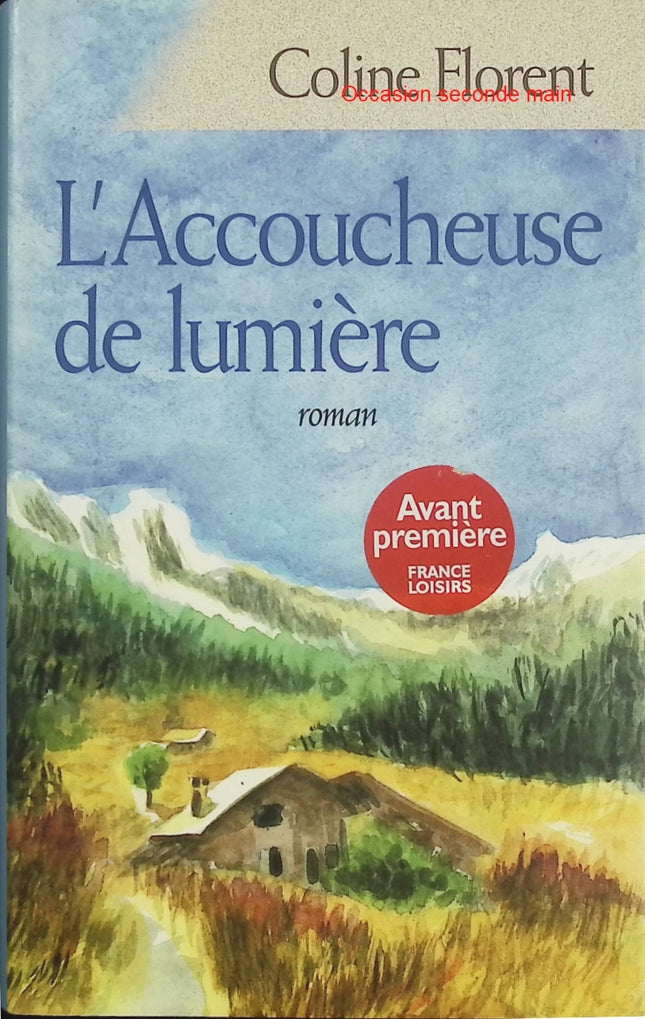 L’Accoucheuse de lumière – Coline Florent – Roman premier roman femme guérisseuse mémoire et secrets de village - Livre