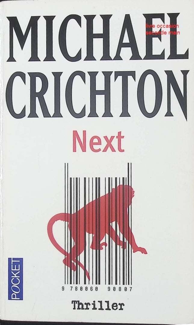 Next – thriller scientifique et technologique de Michael Crichton – roman sur la génétique, les dérives scientifiques et le futur - livre