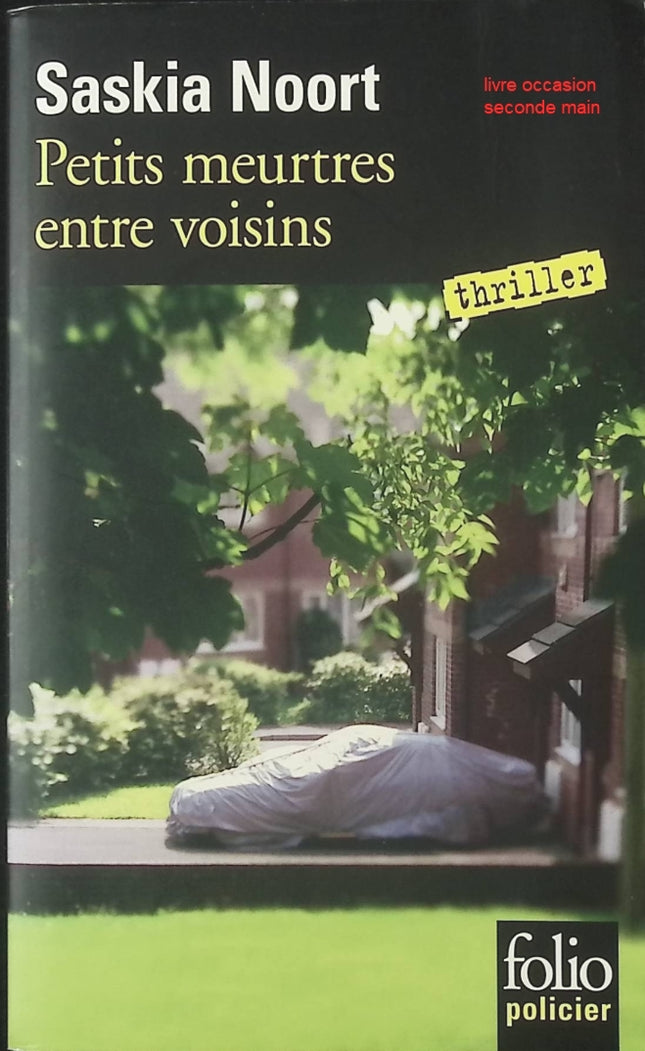Petits meurtres entre voisins – thriller psychologique domestique de Saskia Noort – secrets de voisinage et suspense haletant - livre