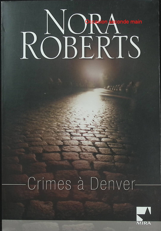 Crimes à Denver – Nora Roberts | Thriller romantique, incendie criminel et enquête policière - Livre