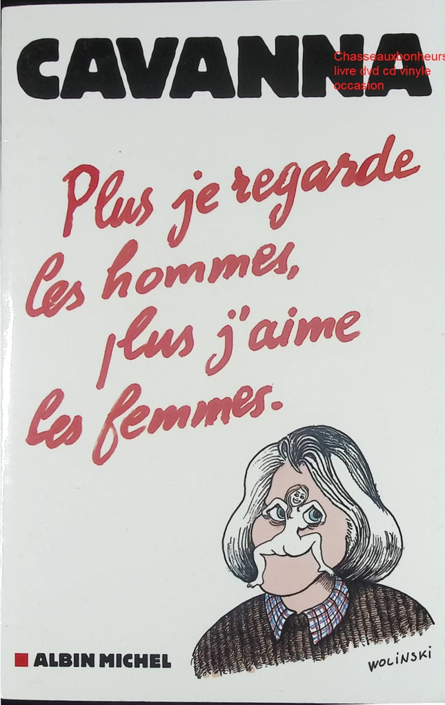 Plus je regarde les hommes, plus j'aime les femmes - Essai humoristique et réflexion sociale de Cavanna - Livre