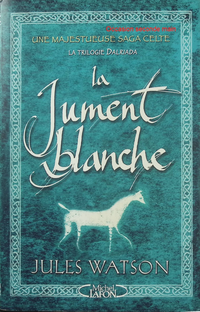 La Jument blanche – Tome 1 Dalriada – Jules Watson | Roman historique entre Celtes, Romains et druides - Livre