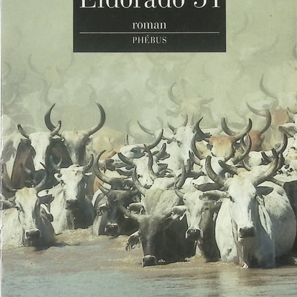 Eldorado 51 - Prix Interallié 1994 - Roman d’aventure et récit historique de Marc Trillard - Livre