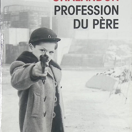 Profession du père Sorj Chalandon – roman contemporain émouvant et intense - Livre