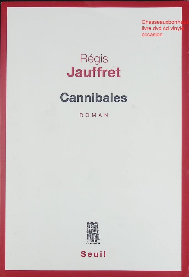 Cannibales - Roman noir et thriller psychologique de Régis Jauffret - Livre