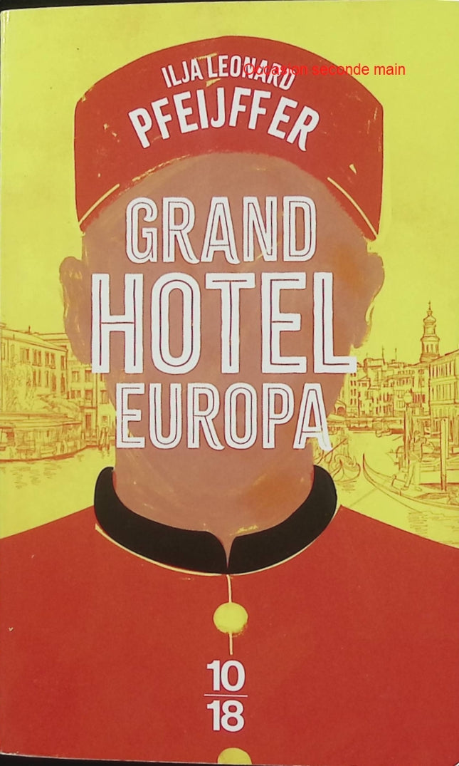 Grand Hotel Europa – Ilja Leonard Pfeijffer | Roman européen sur le tourisme, l'amour et le déclin de l'Europe - Livre