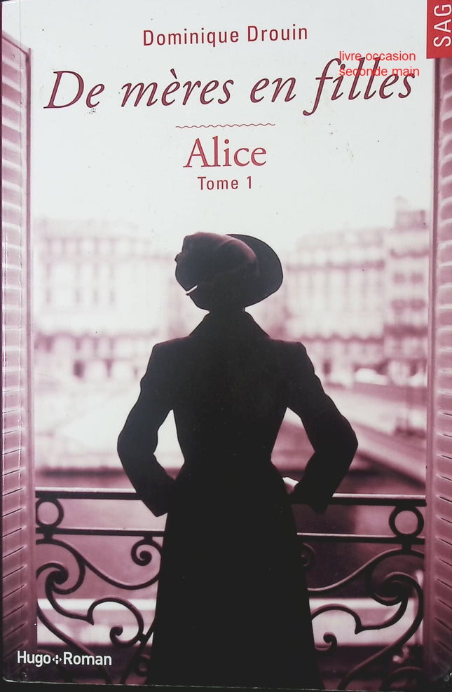 De mères en filles – Tome 1 : Alice – roman contemporain familial de Dominique Drouin émotions et transmission - livre