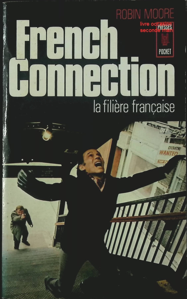 Livre d’occasion French Connection : La filière française – Robin Moore – enquête sur le trafic de drogue international - livre
