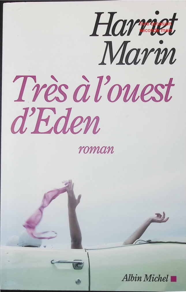Très à l'ouest d'Eden – Harriet Marin – Roman contemporain captivant sur famille, secrets et quête de liberté - livre