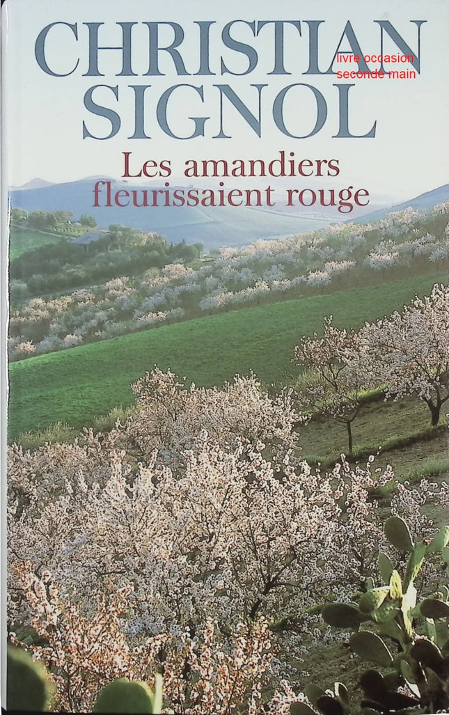 Les Amandiers Fleurissaient Rouge Christian Signol roman contemporain émouvant et familial - Livre