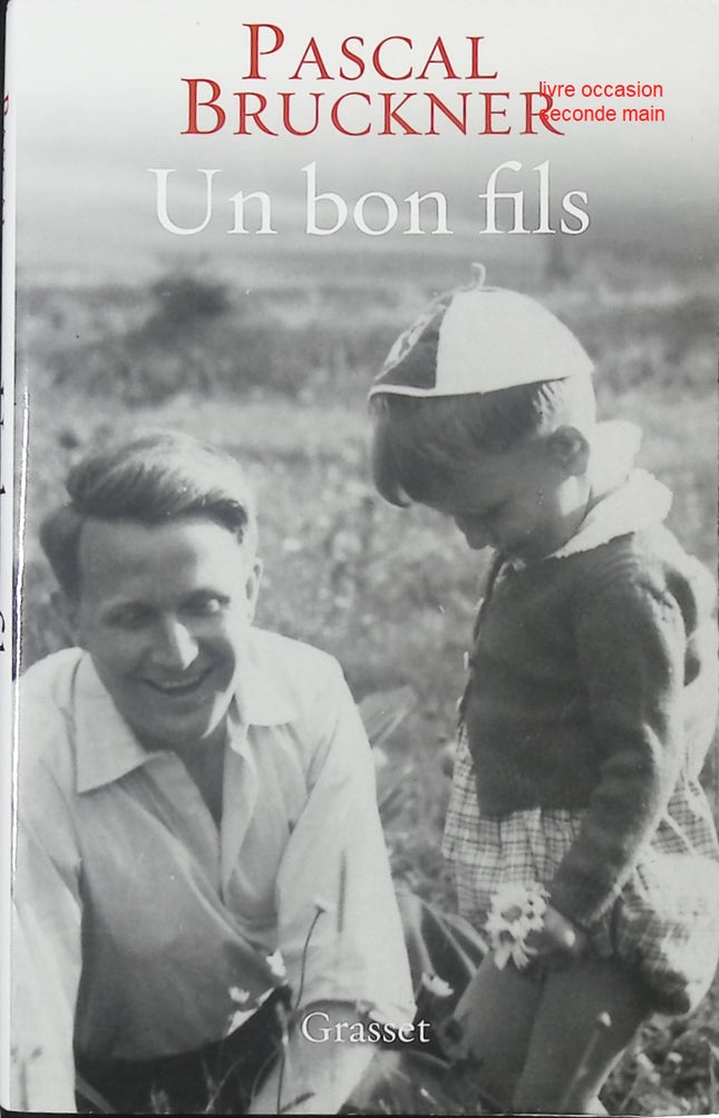 Un bon fils – Pascal Bruckner – Roman contemporain sur famille, relations père-fils et secrets personnels - livre