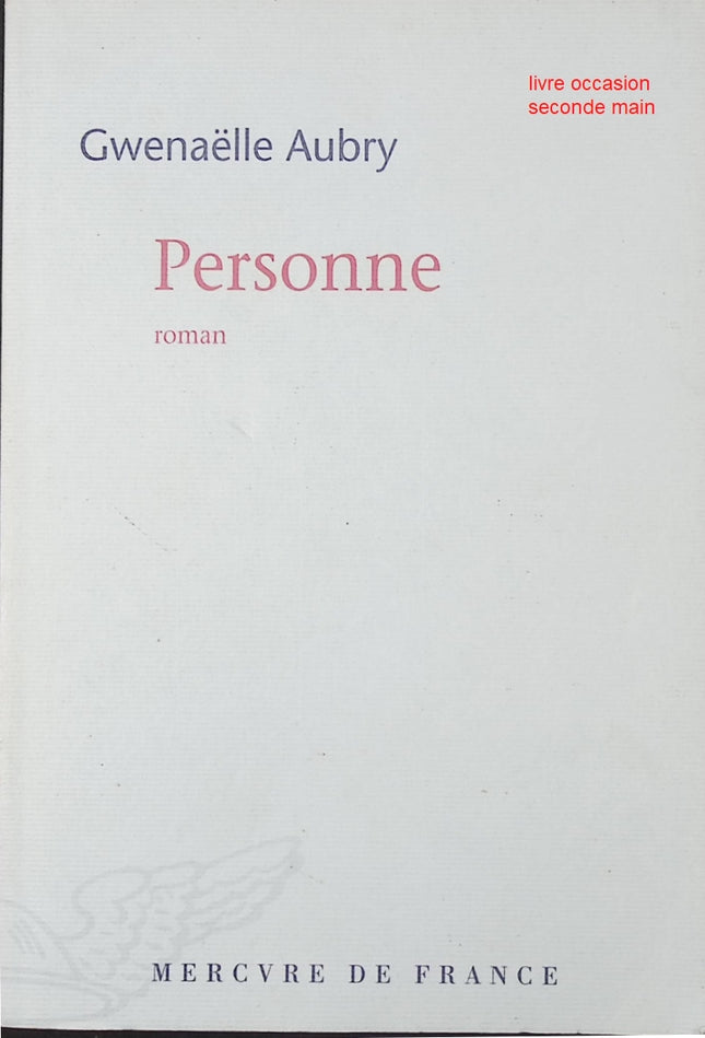 Personne – Prix Femina 2009 – Gwenaëlle Aubry – Roman contemporain primé sur solitude, identité et introspection - livre