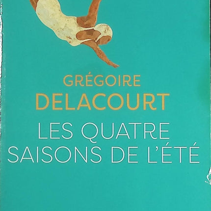 Roman contemporain drame familial amour – Les Quatre saisons de l’été Grégoire Delacourt - Livre