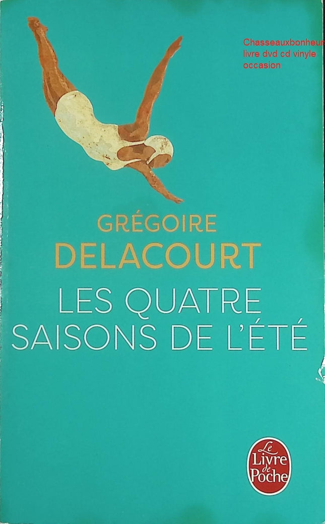 Roman contemporain drame familial amour – Les Quatre saisons de l’été Grégoire Delacourt - Livre