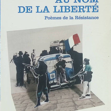 Au nom de la liberté – poèmes émouvants de la Résistance française - Livre