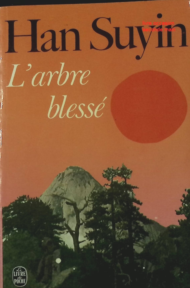 Livre d’occasion L’Arbre blessé – Han Suyin – roman autobiographique sur la Chine et l’identité - livre