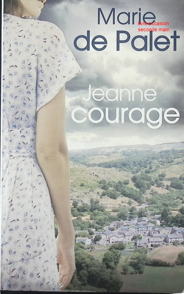 Jeanne Courage Marie de Palet roman historique héroïque et inspirant - Livre