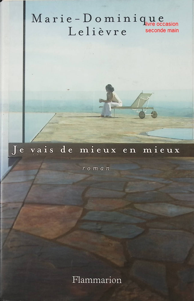 Je vais de mieux en mieux – Marie-Dominique Lelièvre – Récit autobiographique sur résilience, maladie et renaissance personnelle - livre