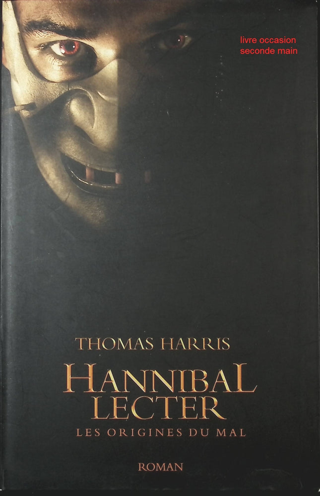 Hannibal Lecter : Les origines du mal – thriller psychologique de Thomas Harris suspense et intrigue - livre