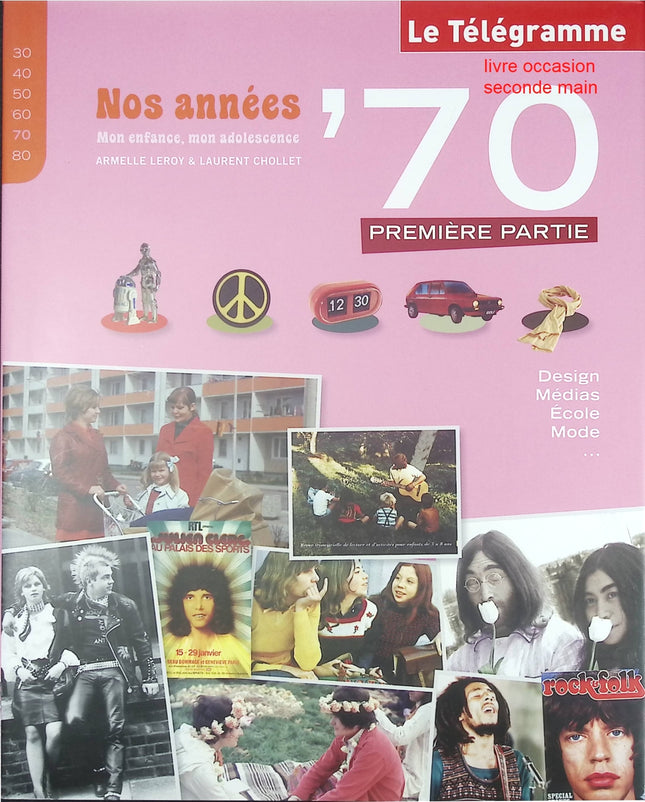 Nos Années ’70 – Première Partie – récit historique et nostalgique – Collectif - Livre