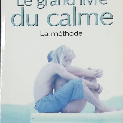 Le grand livre du calme - La méthode - Paul Wilson - Développement personnel - Livre